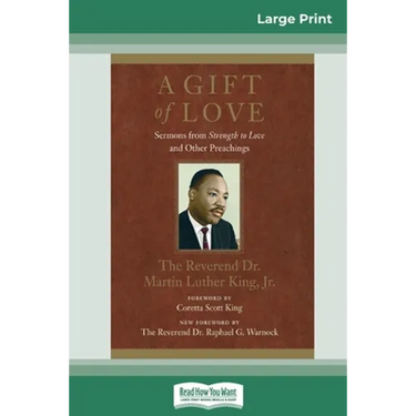 A Gift of Love: Sermons from Strength to Love and Other Preachings (16pt Large Print Edition)