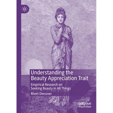 Understanding the Beauty Appreciation Trait: Empirical Research on Seeking Beauty in All Things