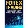 Forex Trading: The ultimate guide to learn strategies, tools, secrets and forex trading psychology