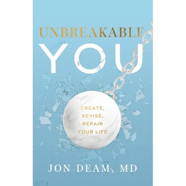 Unbreakable You: Create, Revise, Repair Your Life
