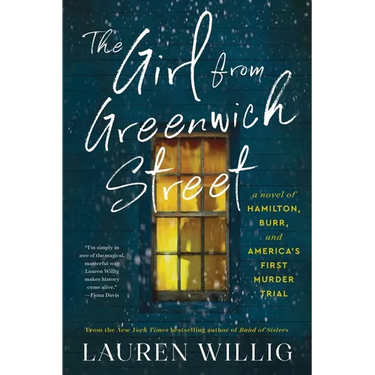 The Girl from Greenwich Street: A Novel of Hamilton, Burr, and America's First Murder Trial