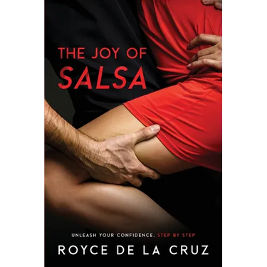The Joy of Salsa: Unleash Your Confidence, Step by Step