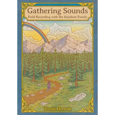 Gathering Sounds: Field Recording with the Rainbow Family