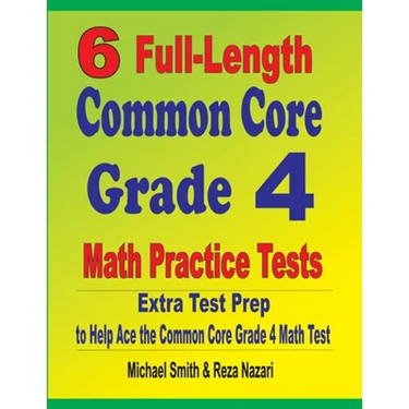 6 Full-Length Common Core Grade 4 Math Practice Tests: Extra Test Prep to Help Ace the Common Core Grade 4 Math Test