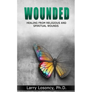 Wounded: Healing from Religious and Spiritual Wounds