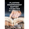 Planting Independent Baptist Churches in America