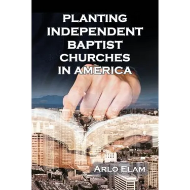 Planting Independent Baptist Churches in America