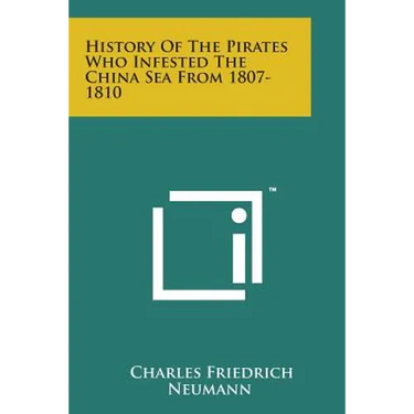 History of the Pirates Who Infested the China Sea from 1807-1810