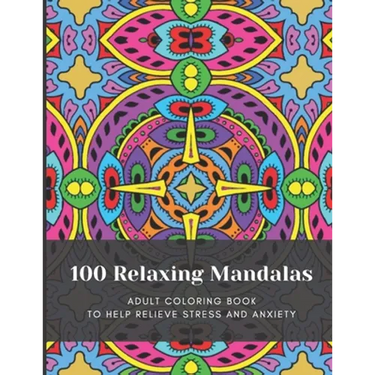 100 Relaxing Mandalas: Adult Coloring Book to Help Relieve Stress and Anxiety