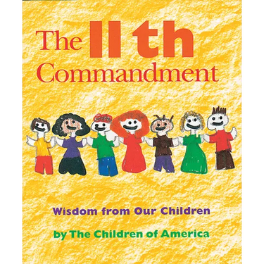 The Eleventh Commandment: Wisdom from Our Children