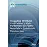 Innovative Structural Applications of High Performance Concrete Materials in Sustainable Construction
