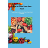 How to Grow Your Own Food: "Learn How to Grow Your Own Fresh Food at Home"