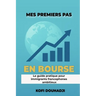 Mes Premiers Pas en Bourse: Le Guide Pratique Pour Immigrants Francophones Ambitieux
