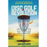 The Disc Golf Revolution: Unearthing The Big Secret Behind Golf's Bright Future