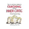 The 30-Second Guide to Coaching your Inner Critic