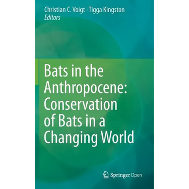 Bats in the Anthropocene: Conservation of Bats in a Changing World
