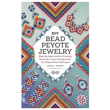 DIY Bead Peyote Jewelry: Step-by-Step Guide to Creating Stunning, Custom Designs with the Peyote Stitch Technique