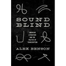 Sound-Blind: American Literature and the Politics of Transcription