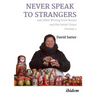 Never Speak to Strangers and Other Writing from Russia and the Soviet Union: Volume Two