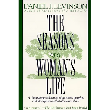 The Seasons of a Woman's Life: A Fascinating Exploration of the Events, Thoughts, and Life Experiences That AllWomen Share