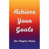 Achieve Your Goals