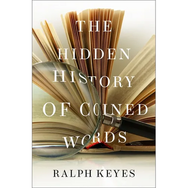 The Hidden History of Coined Words