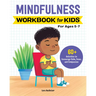 Mindfulness Workbook for Kids: 60+ Activities to Encourage Calm, Focus, and Compassion