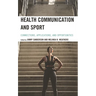 Health Communication and Sport: Connections, Applications, and Opportunities