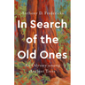 In Search of the Old Ones: An Odyssey Among Ancient Trees