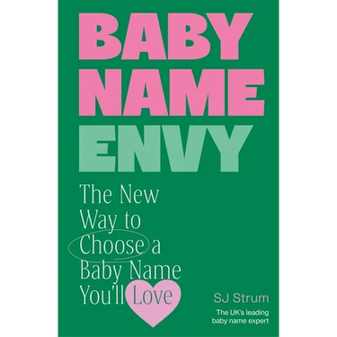Baby Name Envy: The New Way to Choose a Baby Name You'll Love