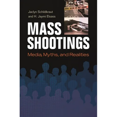Mass Shootings: Media, Myths, and Realities