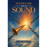 Never Lose Your Sound