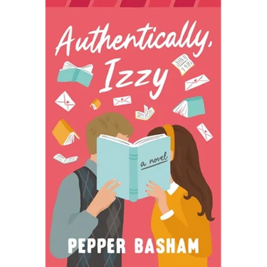 Authentically, Izzy: A Fun, Low-Spice, Bookish Rom-Com Told Through Emails, Texts, and Letters