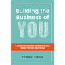 Building the Business of You: A System to Align Passion and Growth Potential through Your Own Career Mashup