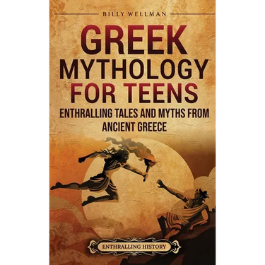 Greek Mythology for Teens: Enthralling Tales and Myths from Ancient Greece