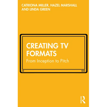 Creating TV Formats: From Inception to Pitch
