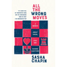 All the Wrong Moves: A Memoir about Chess, Love, and Ruining Everything