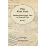 Play That Tune - 29 Best Tunes Made Easy to Sing and Play - Book 3