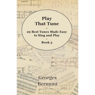 Play That Tune - 29 Best Tunes Made Easy to Sing and Play - Book 3