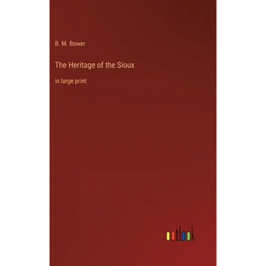 The Heritage of the Sioux: in large print