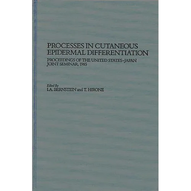Processes in Cutaneous Epidermal Differentiation: Proceedings of the United States-Japan Joint Seminar, 1985