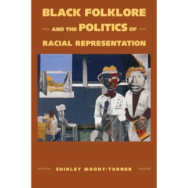 Black Folklore and the Politics of Racial Representation