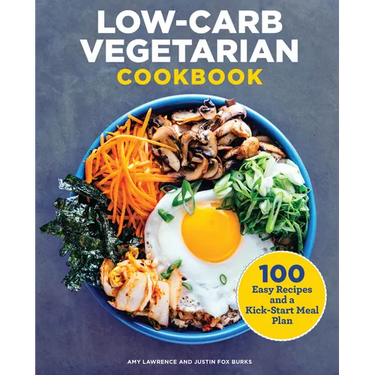 Low-Carb Vegetarian Cookbook: 100 Easy Recipes and a Kick-Start Meal Plan