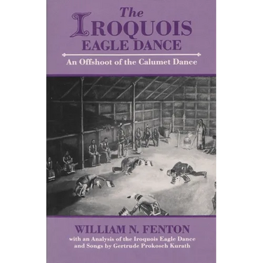Iroquois Eagle Dance: An Offshoot of the Calumet Dance