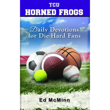 Daily Devotions for Die-Hard Fans TCU Horned Frogs