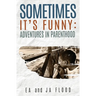 Sometimes It's Funny: Adventures in Parenthood