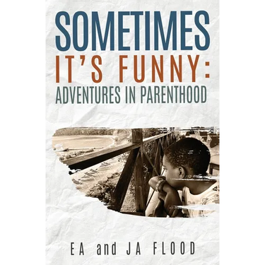 Sometimes It's Funny: Adventures in Parenthood
