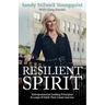 Resilient Spirit: Entrepreneurial Guiding Principles & Leaps Of Faith That Create Success