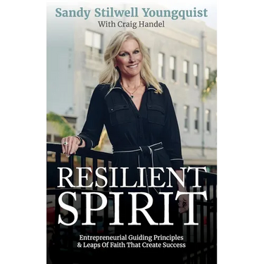 Resilient Spirit: Entrepreneurial Guiding Principles & Leaps Of Faith That Create Success