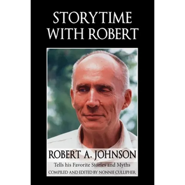 Storytime with Robert: Robert A. Johnson Tells His Favorite Stories and Myths